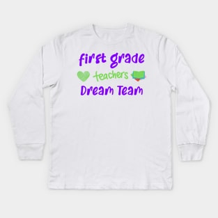 First Grade Teacher Dream Team Kids Long Sleeve T-Shirt
